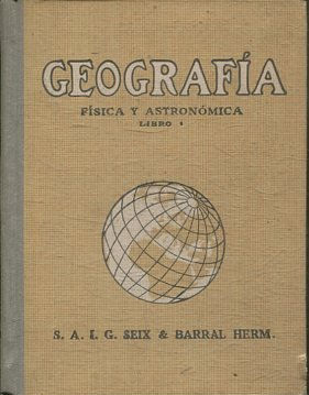 GEOGRAFIA FISICA Y ASTRONOMICA. LIBRO I.