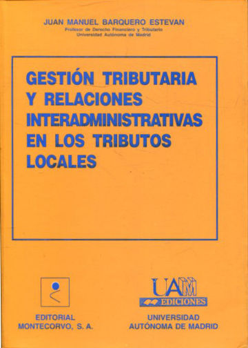 GESTION TRIBUTARIA Y RELACIONES INTERADMINISTRATIVAS EN LOS TRIBUTOS LOCALES.