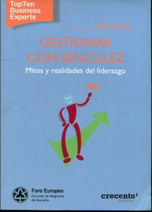 GESTIONAR CON SENCILLEZ. MITOS Y REALIDADES DEL LIDERAZGO.