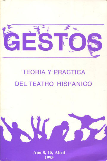 GESTOS. TEORIA Y PRACTICA DEL TEATRO HISPANICO. Nº 15, ABRIL 1993.