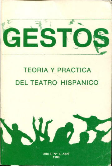 GESTOS. TEORIA Y PRACTICA DEL TEATRO HISPANICO. Nº 5, ABRIL 1988.