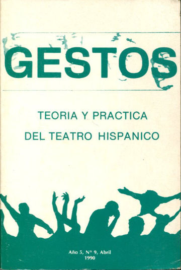 GESTOS. TEORIA Y PRACTICA DEL TEATRO HISPANICO. Nº 9, ABRIL 1990.