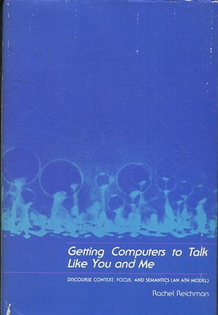 GETTING COMPUTERS TO TALK LIKE YOU AND ME. DISCOURSE CONTEXT, FOCUS, AND SEMANTICS (AN ATN MODEL).