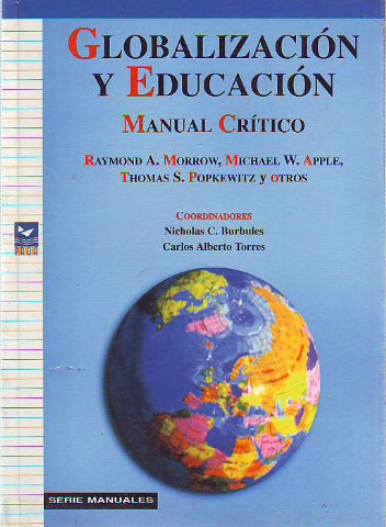 GLOBALIZACION Y EDUCACION:MANUAL CRITICO.