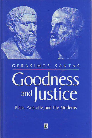 GOODNESS AND JUSTICE. PLATO, ARISTOTLE, AND THE MODERNS.