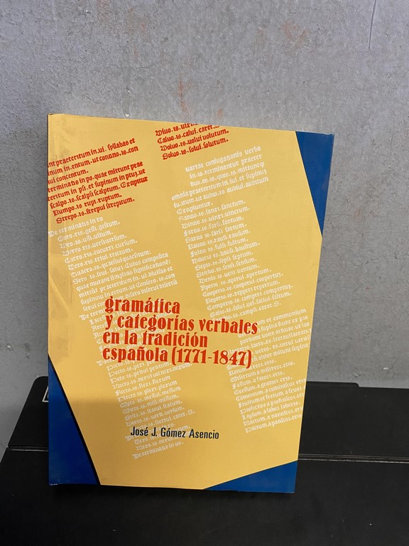 GRAMATICA Y CATEGORIAS VERBALES EN LA TRADICION ESPAÑOLA (1771-1847)