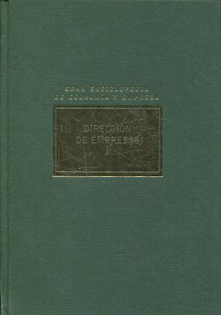 GRAN ENCICLOPEDIA DE ECONOMIA Y EMPRESA. DIRECCION DE EMPRESAS I.