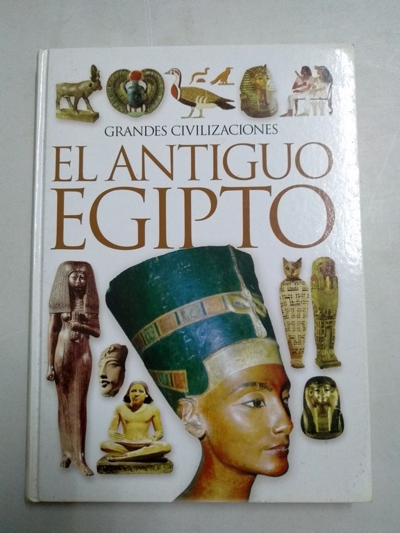 Grandes Civilizaciones. El antiguo Egipto