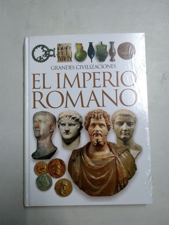 Grandes Civilizaciones. El imperio Romano