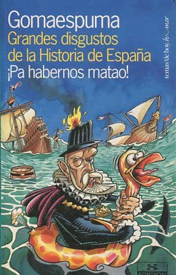 GRANDES DISGUSTOS DE LA HISTORIA DE ESPAÑA. ¡PA HABERNOS MATAO!