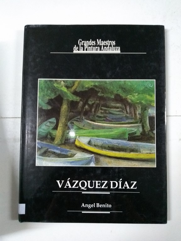 Grandes Maestros de la Pintura Andaluza: Vázquez Díaz,