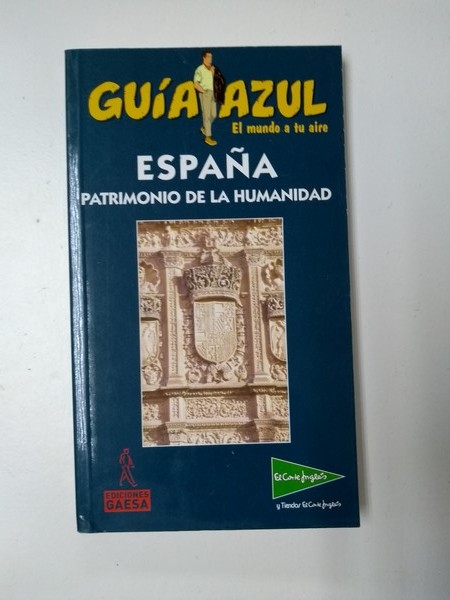 Guia azul. España patrimonio de la humanidad