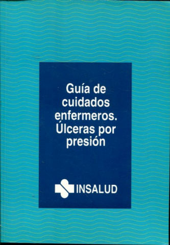 GUIA DE CUIDADOS ENFERMEROS. ULCERAS POR PRESION.