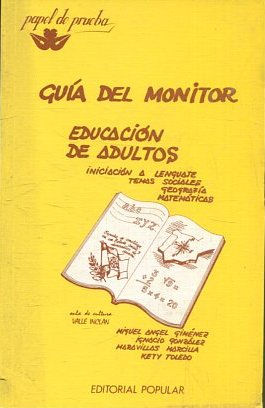 GUIA DE MONITOR. EDUCACION DE ADULTOS. INICIACION A LENGUAJE, TEMAS SOCIALES,GEOGRAFIAS, MATEMATICAS.