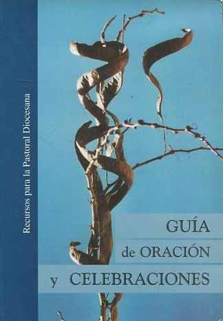 GUIA DE ORACION Y CELEBRACIONES.