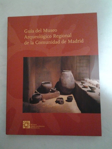 Guia del Museo Arqueologico Regional de la Comunidad de Madrid