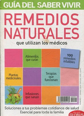 GUIA DEL SABER VIVIR. REMEDIOS NATURALES QUE UTILIZAN LOS MEDICOS.