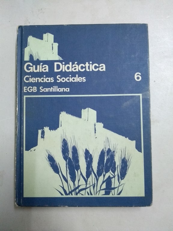 Guía Didáctica. Ciencias Sociales, 6 EGB