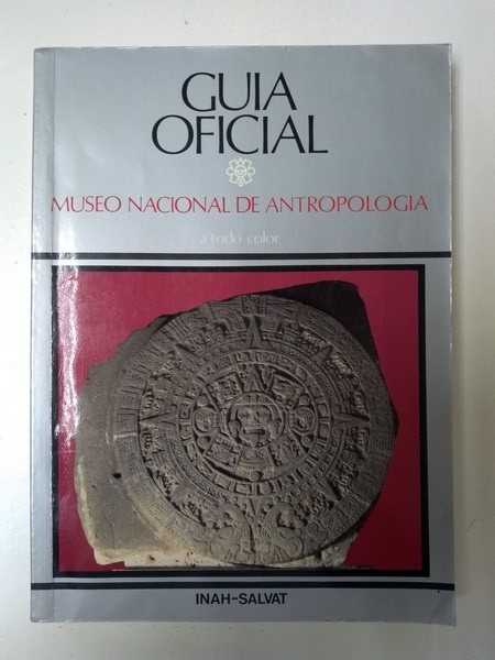 Guia Oficial. Museo nacional de antropologia