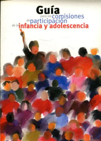 GUIA PARA LAS COMISIONES DE PARTICIPACION DE LA INFANCIA Y ADOLESCENCIA.