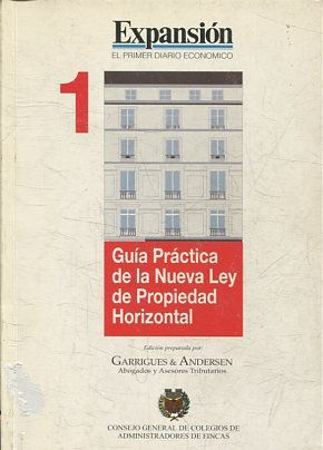 GUIA PRACTICA DE LA NUEVA LEY DE PROPIEDAD HORIZONTAL. 1 EXPANSION. EL PRIMER DIARIO ECONOMICO. LA REFORMA DE LA LEY DE PROPIEDAD HORIZONTAL TOMO I.