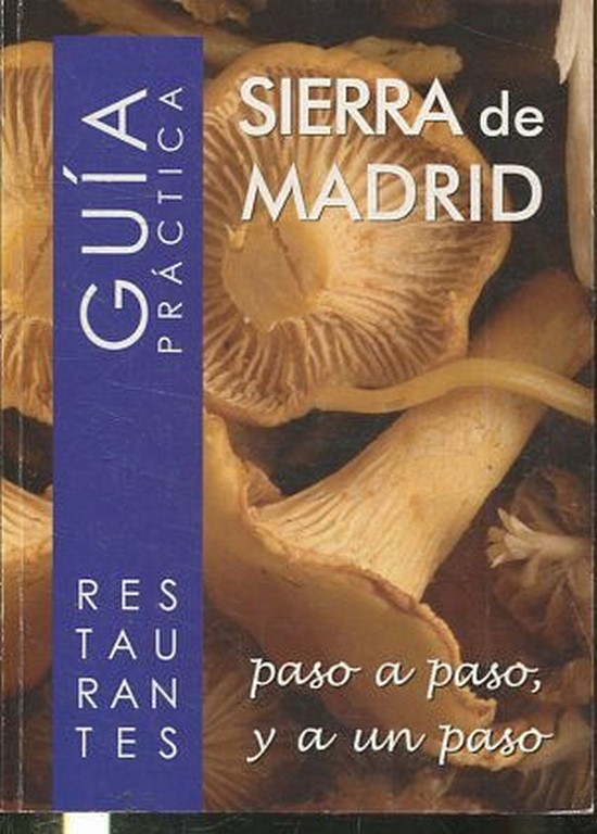 GUIA PRACTICA RESTAURANTES SIERRA DE MADRID. PASO A PASO Y AUN PASO.