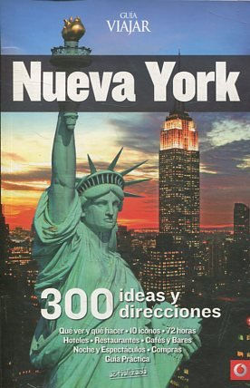 GUIA VIAJAR. NUEVA YORK. 300 IDEAS Y DIRECCIONES.