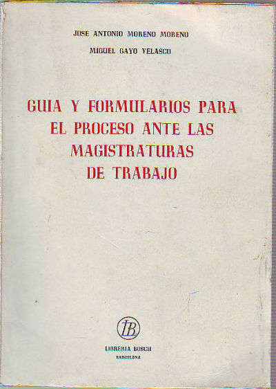 GUIA Y FORMULARIOS PARA EL PROCESO ANTE LAS MAGISTRATURAS DE TRABAJO.