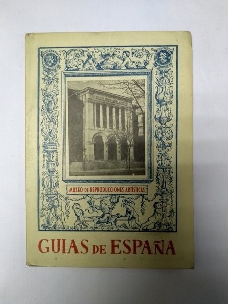 Guias de España. Museo de Reproducciones Artisticas.