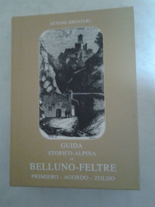 Guida Storico-Alpina di Belluno - Feltre