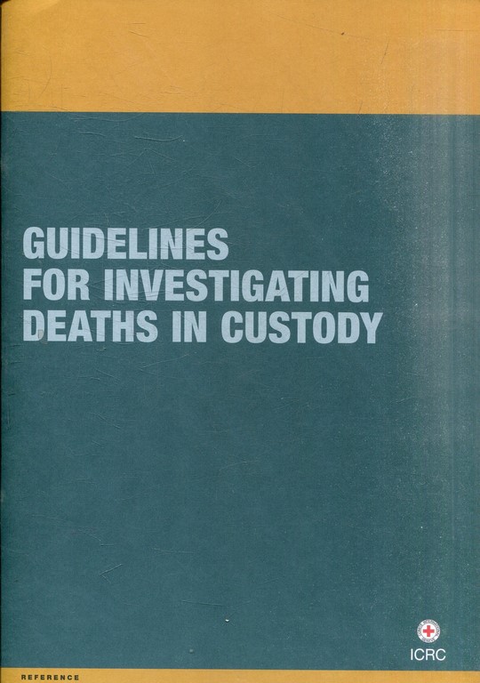 GUIDELINES FOR INVESTIGATING DEATHS IN CUSTODY.