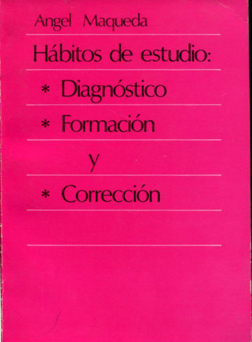 HABITOS DE ESTUDIO: DIAGNOSTICO FORMACION Y CORRECCION.