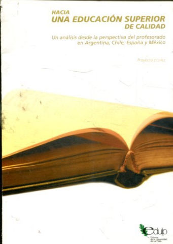 HACIA UNA EDUCACION SUPERIOR DE CALIDAD. UN ANALISIS DESDE LA PERSPECTIVA DEL PROFESORADO EN ARGENTINA, CHILE, ESPAÑA Y MEXICO.