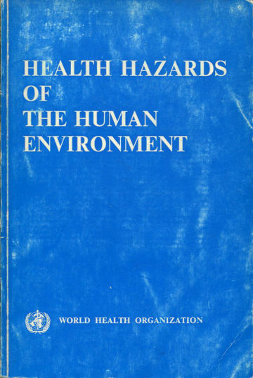 HEALTH HAZARDS OF THE HUMAN ENVORONMENT.