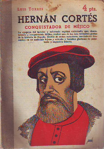 HERNAN CORTES CONQUISTADOR DE MEJICO.