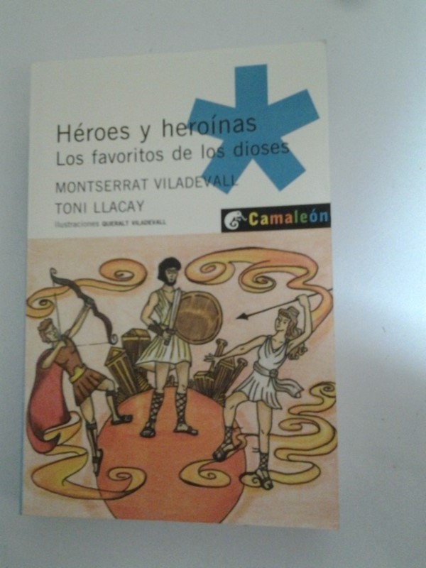 Heroes y heroinas. Los favoritos de los dioses