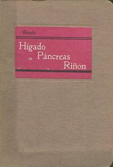 Hígado, páncreas, riñón. Traducción del doctor Antonio de Soroa y Pineda.