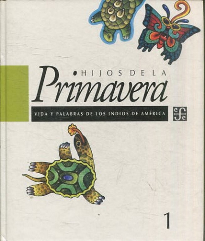 HIJOS DE LA PRIMAVERA. VIDA Y PALABRAS DE LOS INDIOS DE AMERICA.. 1.