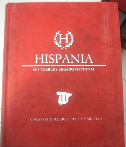 HISPANIA. SUS PUEBLOS. LEGADO NACIONAL. VOLUMEN IV: BALEARES,CANARIAS,CEUTA Y MELILLA.