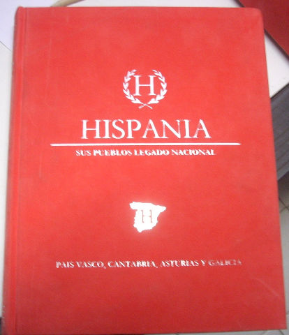 HISPANIA. SUS PUEBLOS. LEGADO NACIONAL. VOLUMEN VI:  GALICIA, PAIS VASCO, ASTURIAS Y CANTABRIA.