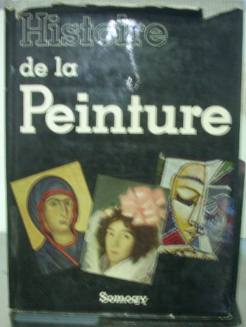 HISTOIRE DE LA PEINTURE. DE BYZANCE A PICASSO.