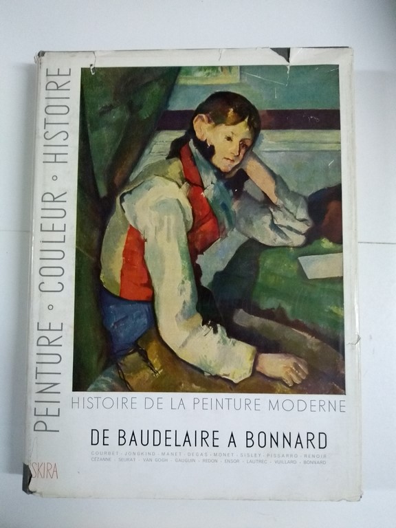 Histoire de la peinture moderne. De baudelaire a bonnard