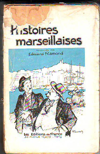 HISTOIRES MARSEILLAISES. GALEJADES ET PROVERBES DE PROVENCE.