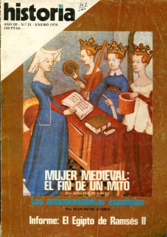 HISTORIA 16. Nº 21. MUJER MEDIEVAL: EL FIN DE UN MITO, LOS ANTICOLONIALISTAS ESPAÑOLES, INFORME: EL EGIPTO DE RAMSES II.