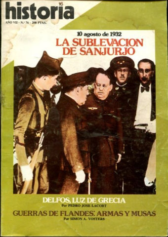 HISTORIA 16. Nº 76. 10  AGOSTO DE 1932. LA SUBLEVACION DE SAJURJO. DELFOS, LUZ DE GRECIA. GUERRAS DE FLANDES: ARMAS Y MUSAS.