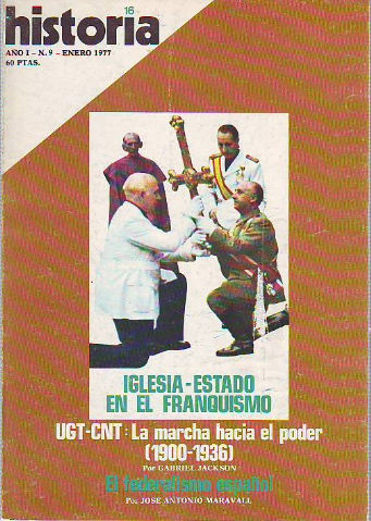 HISTORIA 16. Nº 9. IGLESIA-ESTADO EN EL FRANQUISMO. UGT-CNT: LA MARCHA HACIA EL PODER (1900-1936). EL FEDERALISMO ESPAÑOL.