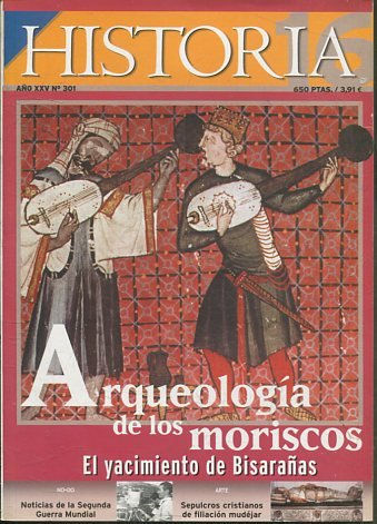 HISTORIA AÑO XXV  301, ARQUEOLOGIA DE LOS MORISCOS. EL YACIMIENTO DE BISARAÑAS.