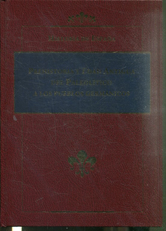 HISTORIA DE ESPAÑA. PREHISTORIA Y EDAD ANTIGUA, DEL PALEOLITICO A LOS PUEBLOS GERMANICOS.