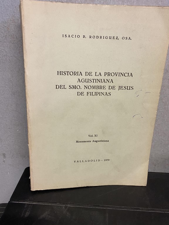 HISTORIA DE LA PROVINCIA AGUSTINIANA DEL SMO. NOMBRE DE JESUS DE FILIPINAS. VOL. XI: MONUMENTA PROVINCIAE PHILIPPINORUM OSA (V). CEDULARIO REAL (2).