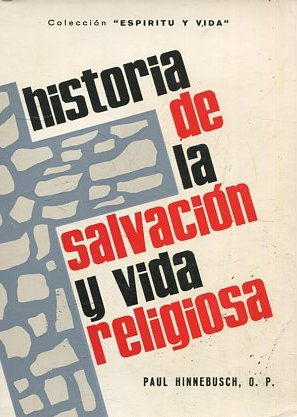 HISTORIA DE LA SALVACION Y VIDA RELIGIOSA. Coleccion Espiritu y Vida.